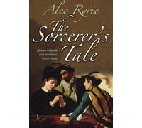 The Sorcerer's Tale: Faith and Fraud in Tudor England - Paperback NEW Ryrie, Ale