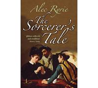 The Sorcerer's Tale: Faith and Fraud in Tudor England - Paperback NEW Ryrie, Ale