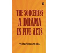 The Sorceress A Drama in Five Acts