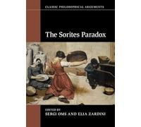 The Sorites Paradox (Classic Philosophical Arguments)