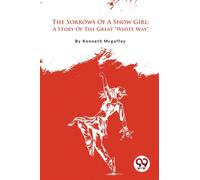 The Sorrows of a Show Girl : A Story of the Great "White Way"