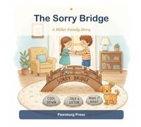 The Sorry Bridge: A Story About Apologizing & Making Up (A Miller Family Story)