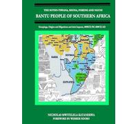 THE SOTHO-TSWANA SHONA FOKENG AND NGUNI BANTU PEOPLE OF SOUTHERN AFRICA: Groupings, Origins and Migrations and their Impacts, 400BCE/BC-1800CE/AD