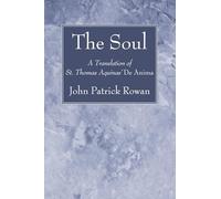 The Soul: A Translation of St. Thomas Aquinas' De Anima