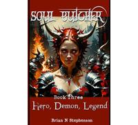The Soul Butcher Book Three: Hero, Demon, Legend (Soul Butcher Saga)