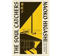 The Soul Catchers: The Japanese magical realism modern classic, perfect for fans of Before The Coffee Gets Cold