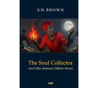The Soul Collector: And Other Jamaican Folklore Stories