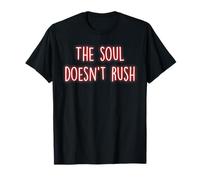 The Soul Doesnt Rush Mindfulness Inner Peace Meditation Yoga T-Shirt