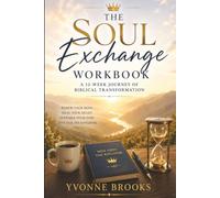 The Soul Exchange Workbook: A 12-Week Journey of Biblical Transformation