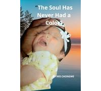 The Soul Has Never Had a Color”
