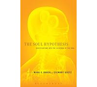 The Soul Hypothesis: Investigations into the Existence of the Soul