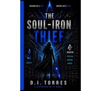 THE SOUL-IRON THIEF: Freedom Has a Cost. Control Has a Price.