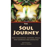 The Soul Journey: How Shamanism, Santeria, Wicca and Charisma Are Connected