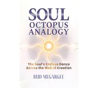 The Soul Octopus Analogy: The Soul's Endless Dance across the Web of Creation