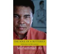 The Soul Of A Butterfly: Reflections on Life's Journey: Written by Muhammad Ali, 2004 Edition, (First Printing) Publisher: Bantam Press [Hardcover]