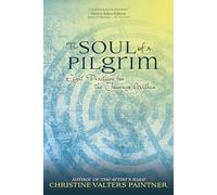The Soul of a Pilgrim: Eight Practices for the Journey Within