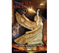 The Soul of Ancient Egypt: Restoring the Spiritual Engine of the World