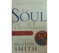 The Soul of Christianity: Restoring the Great Tradition