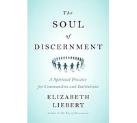 The Soul of Discernment: A Spiritual Practice for Communities and Institutions
