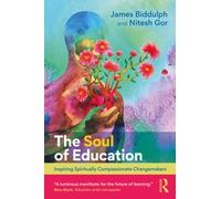 The Soul of Education : Inspiring Spiritually Compassionate Changemakers
