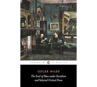The Soul of Man under Socialism and Selected Critical Prose