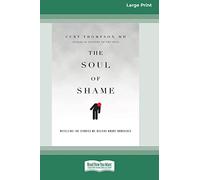 The Soul of Shame: Retelling the Stories We Believe About Ourselves [16pt Large Print Edition]