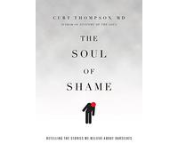 The Soul of Shame - Retelling the Stories We Believe About Ourselves