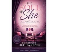 THE SOUL OF SHE: A Stage Play and Workshop Master Package for Three Voices