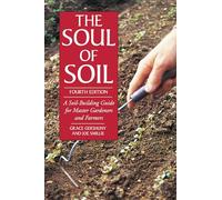 The Soul of Soil: A Soil-building Guide for Master Gardeners and Farmers