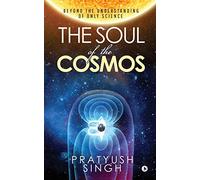 The Soul of the Cosmos: Beyond the Understanding of Only Science