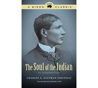 The Soul of the Indian: An Interpretation (Bison Classic Editions)