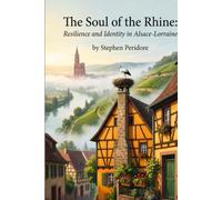 The Soul of the Rhine: Resilience and Identity Alsace-Lorraine