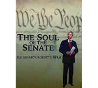 The Soul of the Senate: U.S. Senator Robert C. Byrd