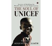 The Soul of UNICEF: Secrets of Building the World's Most Loved Organization