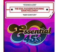 The Soul Pleasers Featuring Eddie Holloway - I Found A Love / Baby Don't Cry (Digital 45)