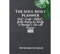 The Soul Reset Planner - Heal • Create • Reflect • Gentle Healing for Adults to Manifest a Life with Purpose