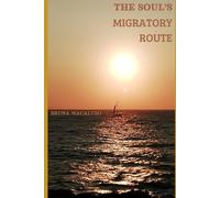 THE SOUL’S MIGRATORY ROUTE: an inner journey through places and memories
