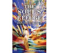 The Soul’s Refuge: Meditations on the Psalms