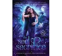 The Soul Sacrifice: 6 (Hidden Legends: Academy of Magical Creatures)