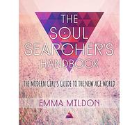 The Soul Searcher's Handbook: A Modern Girl's Guide to the New Age World
