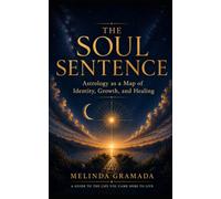 The Soul Sentence: Astrology as a Map of Identity, Growth, and Healing