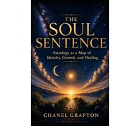 The Soul Sentence: Astrology as a Map of Identity, Growth, and Healing (The Grapton Family Library)