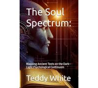 The Soul Spectrum:: Mapping Ancient Texts on the Dark-Light Psychological Continuum