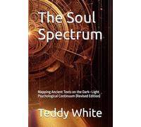 The Soul Spectrum: Mapping Ancient Texts on the Dark-Light Psychological Continuum (Revised Edition)