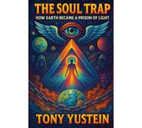 The Soul Trap: How Earth Became a Prison of Light