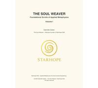THE SOUL WEAVER - Foundational Scrolls of Applied Metaphysics Volume I