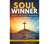 The Soul Winner: Volume 1: The Calling & The Preparation - Spurgeon's Classic Guide with Original Text and Modern Translation Side by Side