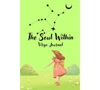 The Soul Within, Virgo Journal: Astrology Notebook for Self-Reflection, Emotions & Personal Growth