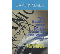 The Soulful Kinda Music Guide To The West Coast: A discography of West Coast Soul