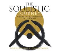 The Soulistic Journey: A pilgrimage to the source of your being